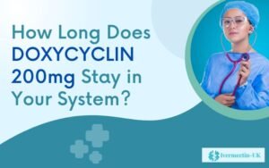 How Long Does DOXYCYCLIN 200mg Stay in Your System